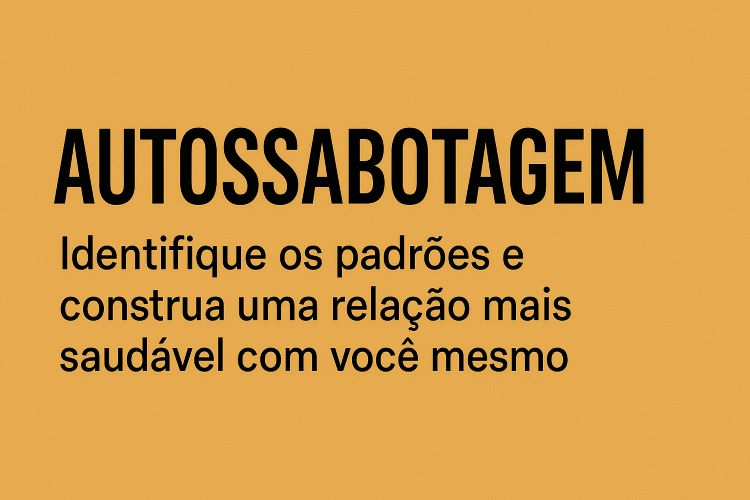 Autossabotagem: Identifique os Padrões e Construa uma Relação Mais Saudável com Você Mesmo. Saiba mais acessando o artigo em nosso site